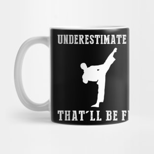 Kick and Giggle! Taekwondo Underestimate Me Tee - Embrace the Martial Arts Humor! Mug